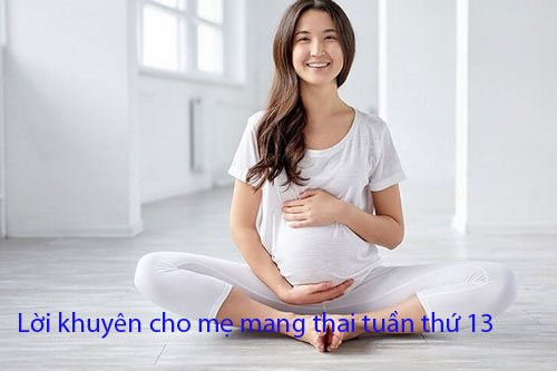 Lời khuyên cho mẹ mang thai tuần thứ 13